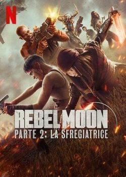 REBEL MOON - PARTE 2: LA SFREGIATRICE