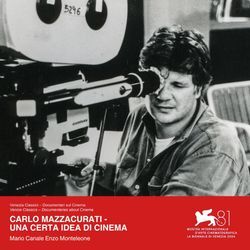 CARLO MAZZACURATI - UNA CERTA IDEA DI CINEMA